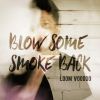 Download track Blow Some Smoke Back