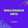 Download track Maka Biarkan Cinta