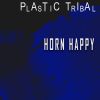 Download track Horn Happy (Plastic Mix)