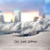 Download track Our Last Winter