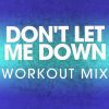 Download track Don't Let Me Down (Extended Workout Mix)