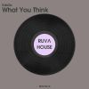 Download track What You Think (Extended Mix)