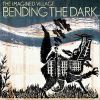 Download track Bending The Dark