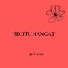 Download track Begitu Hangat