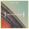 Download track Tropical Talk