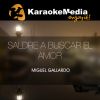 Download track Saldre A Buscar El Amor (Karaoke Version) [In The Style Of Miguel Gallardo]