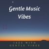 Download track Gentle Vibes-Jazz