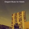 Download track Energetic Ambiance For Classy Hotels