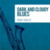 Download track Dark And Cloudy Blues