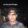 Download track La Era De El Papa (Papa Skaul Demonstra' Edit)