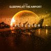 Download track Sleeping At The Airport (Extended Mix)