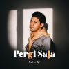 Download track Pergi Saja