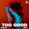 Download track Too Good (Ben Rolfe Remix)