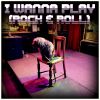 Download track I Wanna Play (Rock & Roll)