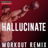 Download track Hallucinate (Workout Remix 128 BPM)