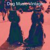 Download track Vintage Music For Resting Dogs