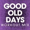 Download track Good Old Days (Workout Mix)