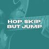 Download track Hop, Skip, But Jump