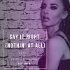 Download track Say It Right (Nothin' At All) (Extended Mix)