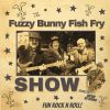 Download track Fuzzy Bunny Fish Fry Show Theme