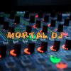 Download track Mortal Dj