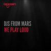 Download track We Play Loud (Original Club Mix)