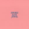 Download track Double Clay Jewel