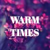 Download track Warm Times