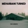 Download track Meharbani Turned