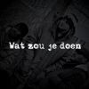 Download track Wat Zou Je Doen?