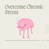 Download track Overcome Chronic Stress