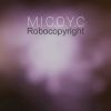 Download track Robocopyright (M. I. C. O. Y. C Alternative Remix)