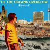 Download track Til The Oceans Overflow