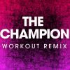 Download track The Champion (Extended Workout Remix)