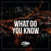 Download track What Do You Know (Extended Mix)