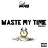 Download track Waste My Time