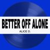 Download track Better Off Alone (Extended Version)