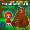 Download track Happy Birthday Song (Masha And The Bear Sing Along)