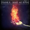 Download track Make Me Burn (Robbie F Mix)