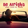 Download track Be Alright (Dirty Disco Mainroom Remix)