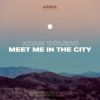 Download track Meet Me In The City