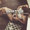 Download track Caffeine To My Coffee