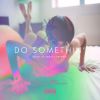 Download track Do Somethin