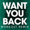 Download track Want You Back (Extended Workout Remix)