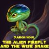 Download track The Alien Firefly And The Wise Snake (Part 13)