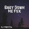 Download track Baby Down Me Fox