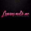 Download track Leaving With Me