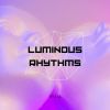 Download track 11 Luminous Rhythms