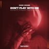 Download track Don't Play With Me (Extended Mix)