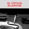 Download track Si J'étais Blanche